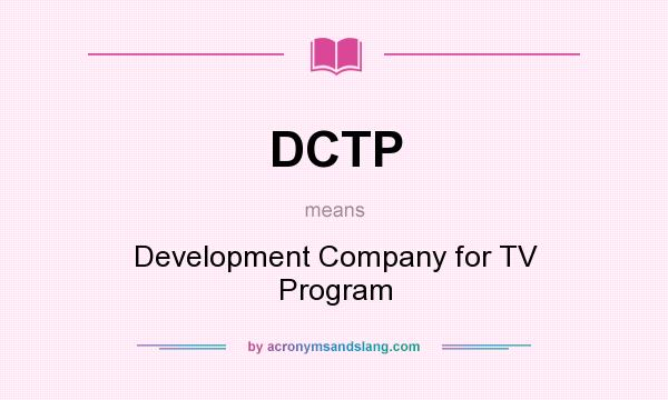 What does DCTP mean? It stands for Development Company for TV Program