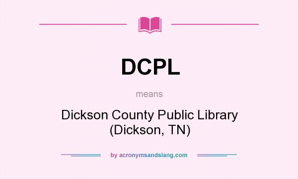 What does DCPL mean? It stands for Dickson County Public Library (Dickson, TN)