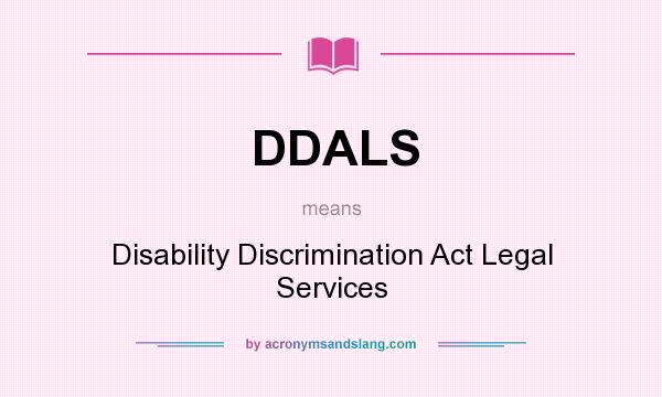 What does DDALS mean? It stands for Disability Discrimination Act Legal Services