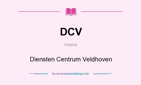 What does DCV mean? It stands for Diensten Centrum Veldhoven