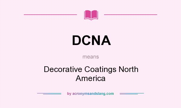 What does DCNA mean? It stands for Decorative Coatings North America