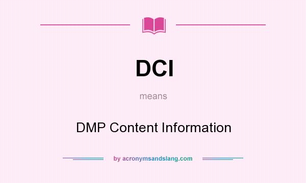 What does DCI mean? It stands for DMP Content Information