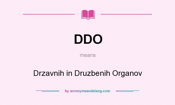 What does DDO mean? It stands for Drzavnih in Druzbenih Organov