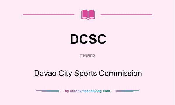 What does DCSC mean? It stands for Davao City Sports Commission