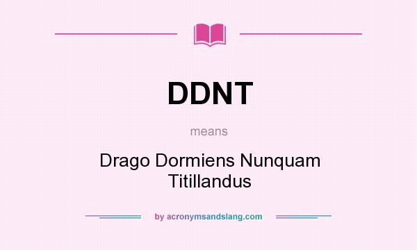 What does DDNT mean? It stands for Drago Dormiens Nunquam Titillandus