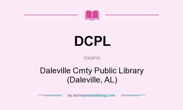 What does DCPL mean? It stands for Daleville Cmty Public Library (Daleville, AL)