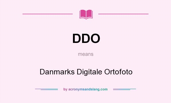 What does DDO mean? It stands for Danmarks Digitale Ortofoto