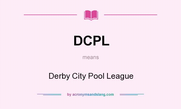 What does DCPL mean? It stands for Derby City Pool League