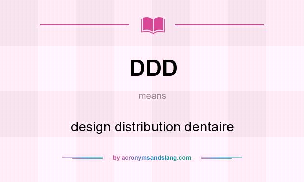 What does DDD mean? It stands for design distribution dentaire