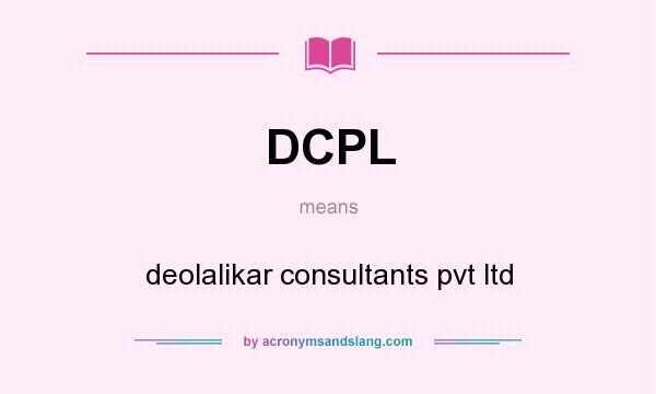 What does DCPL mean? It stands for deolalikar consultants pvt ltd
