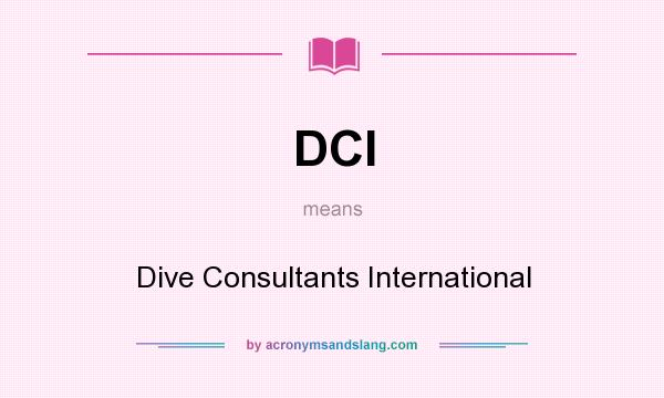 What does DCI mean? It stands for Dive Consultants International