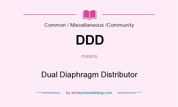 What does DDD mean? It stands for Dual Diaphragm Distributor