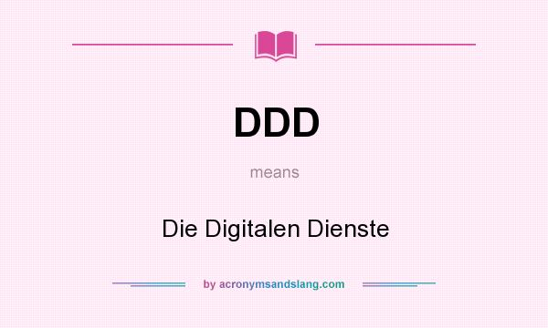 What does DDD mean? It stands for Die Digitalen Dienste