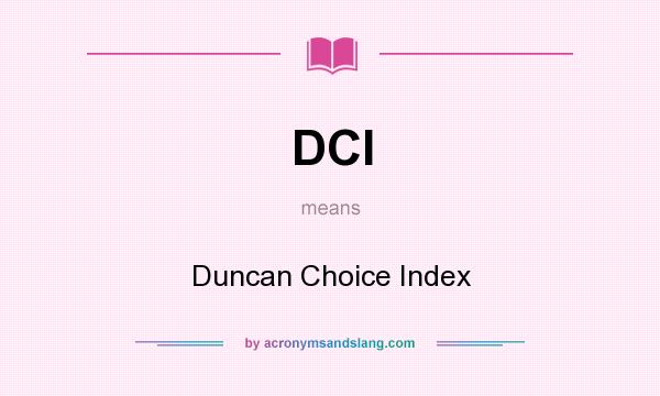 What does DCI mean? It stands for Duncan Choice Index