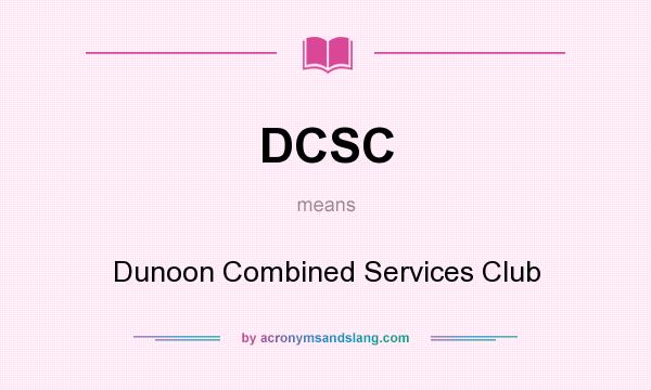 What does DCSC mean? It stands for Dunoon Combined Services Club