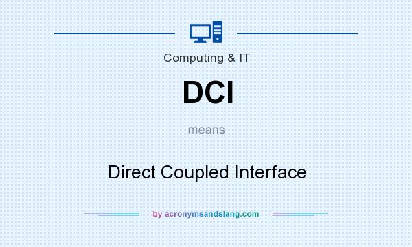 What does DCI mean? It stands for Direct Coupled Interface