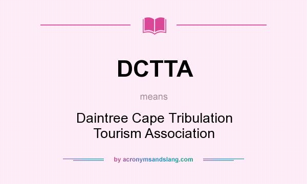 What does DCTTA mean? It stands for Daintree Cape Tribulation Tourism Association