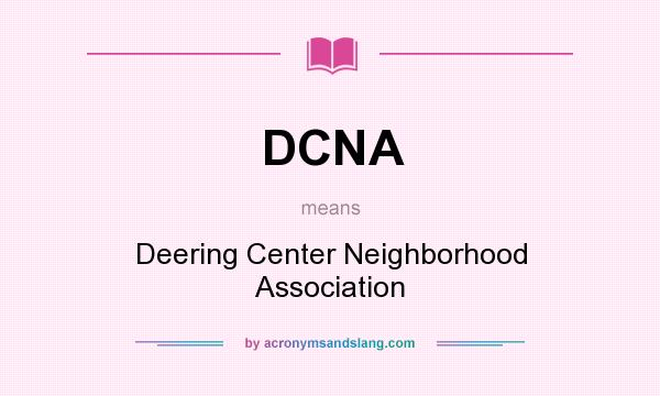 What does DCNA mean? It stands for Deering Center Neighborhood Association