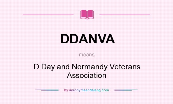 What does DDANVA mean? It stands for D Day and Normandy Veterans Association