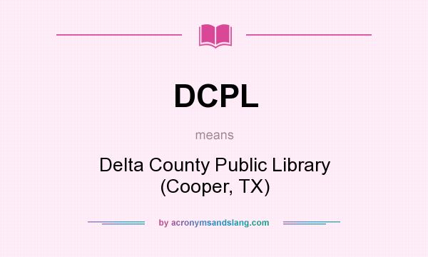 What does DCPL mean? It stands for Delta County Public Library (Cooper, TX)