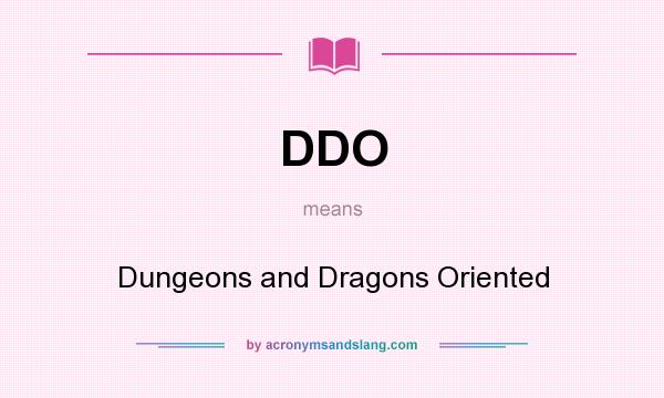 What does DDO mean? It stands for Dungeons and Dragons Oriented