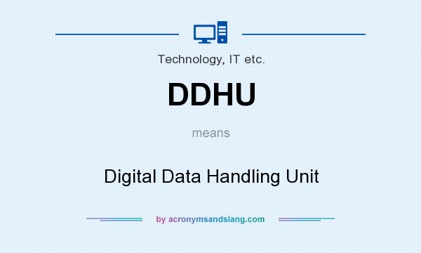 What does DDHU mean? It stands for Digital Data Handling Unit