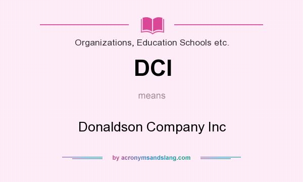 What does DCI mean? It stands for Donaldson Company Inc