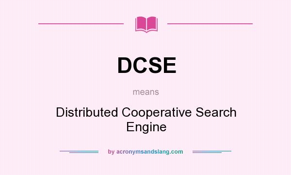 What does DCSE mean? It stands for Distributed Cooperative Search Engine