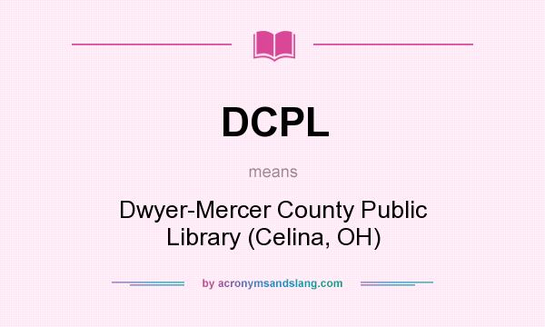What does DCPL mean? It stands for Dwyer-Mercer County Public Library (Celina, OH)