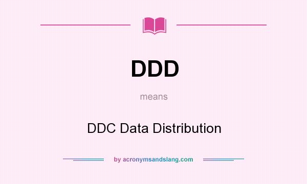 What does DDD mean? It stands for DDC Data Distribution