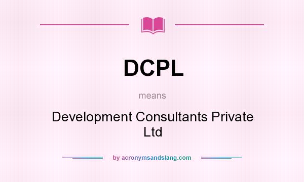 What does DCPL mean? It stands for Development Consultants Private Ltd