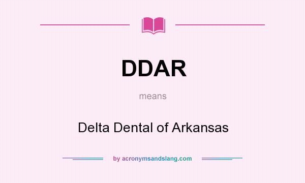 What does DDAR mean? It stands for Delta Dental of Arkansas