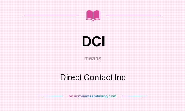 What does DCI mean? It stands for Direct Contact Inc