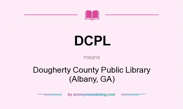 What does DCPL mean? It stands for Dougherty County Public Library (Albany, GA)