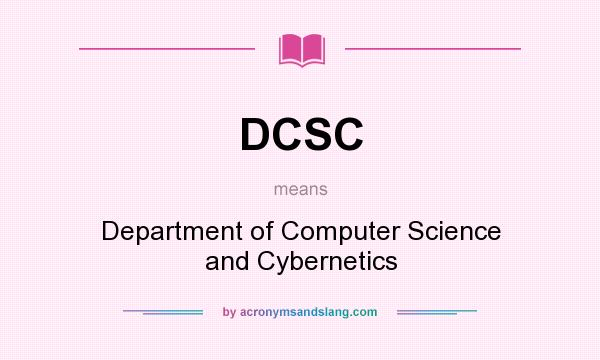 What does DCSC mean? It stands for Department of Computer Science and Cybernetics