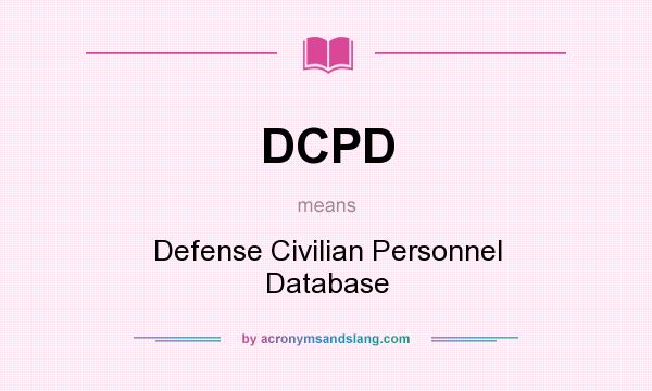 What does DCPD mean? It stands for Defense Civilian Personnel Database