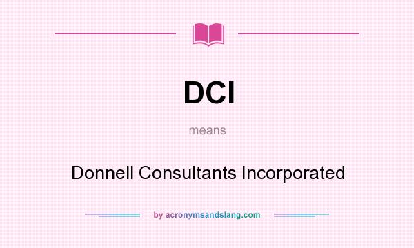 What does DCI mean? It stands for Donnell Consultants Incorporated