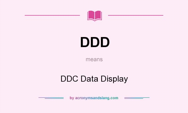 What does DDD mean? It stands for DDC Data Display