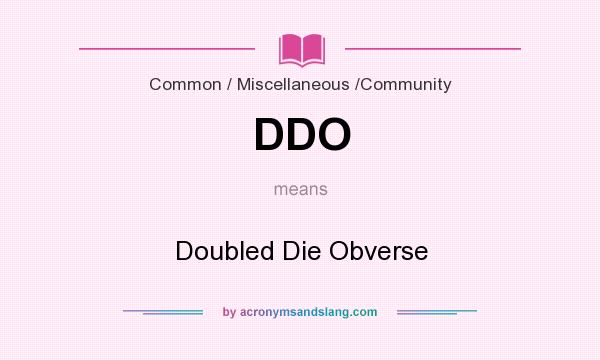 What does DDO mean? It stands for Doubled Die Obverse