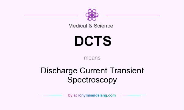 What does DCTS mean? It stands for Discharge Current Transient Spectroscopy