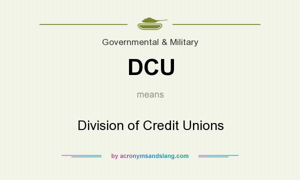 What does DCU mean? It stands for Division of Credit Unions