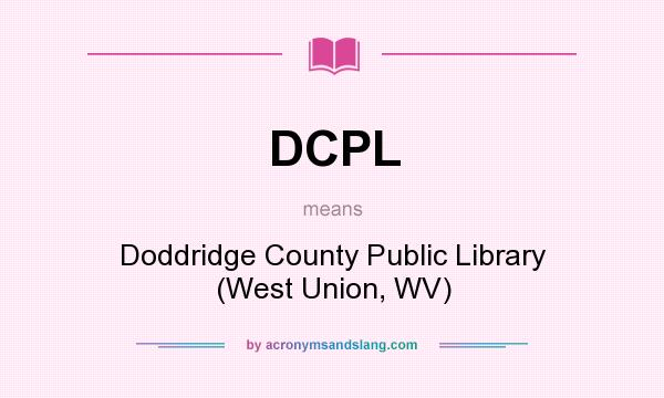 What does DCPL mean? It stands for Doddridge County Public Library (West Union, WV)