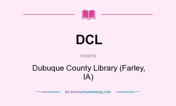 What does DCL mean? It stands for Dubuque County Library (Farley, IA)
