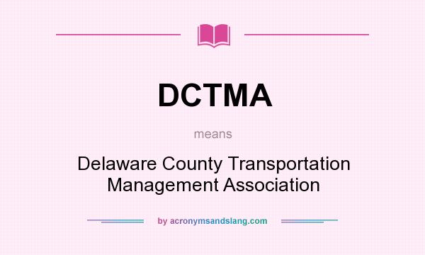 What does DCTMA mean? It stands for Delaware County Transportation Management Association