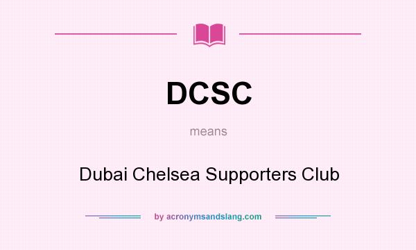 What does DCSC mean? It stands for Dubai Chelsea Supporters Club