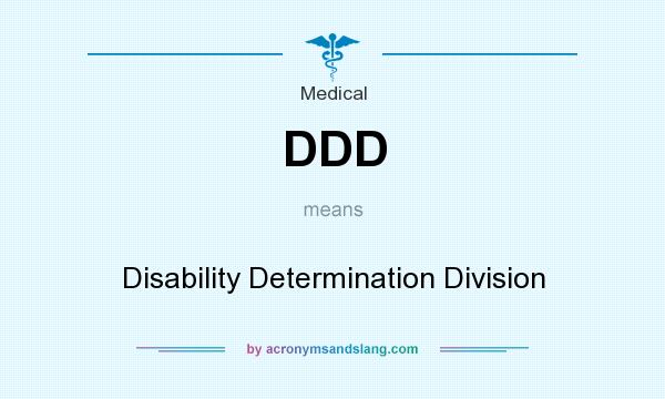 What does DDD mean? It stands for Disability Determination Division