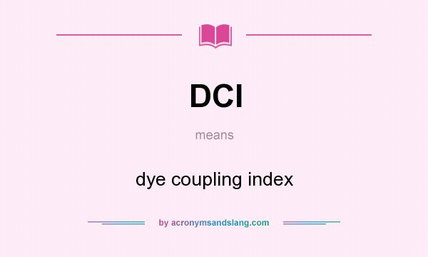 What does DCI mean? It stands for dye coupling index