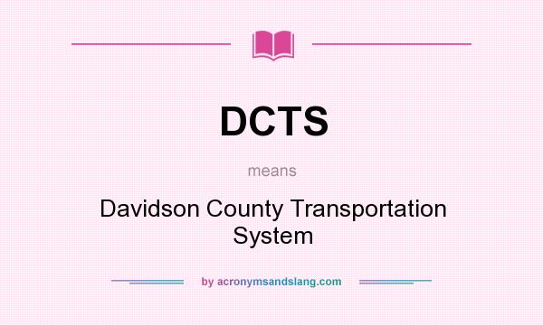 What does DCTS mean? It stands for Davidson County Transportation System