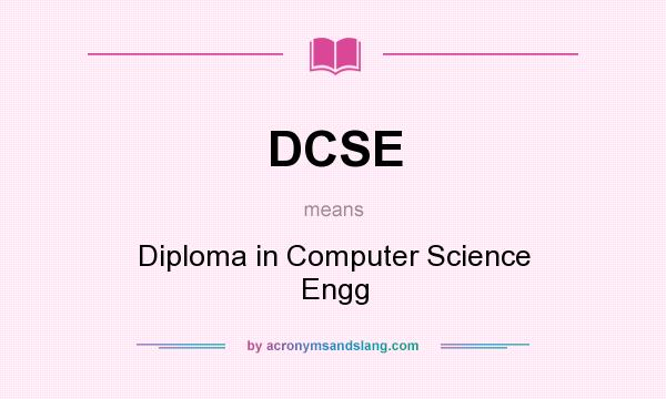 What does DCSE mean? It stands for Diploma in Computer Science Engg