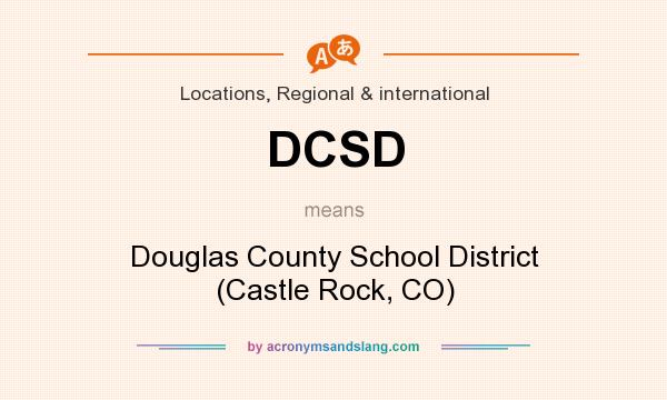 What does DCSD mean? It stands for Douglas County School District (Castle Rock, CO)